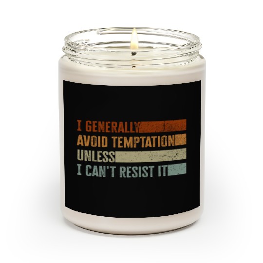I Generally Avoid Temptation Unless I Can't Resist Scented Candles