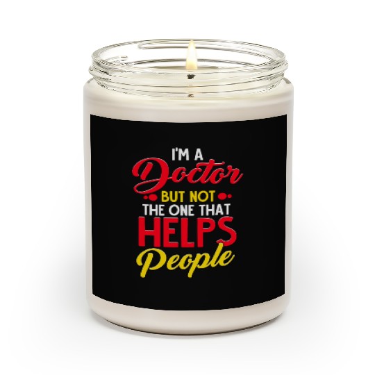I'm a Doctor but not the one that Helps People Scented Candles