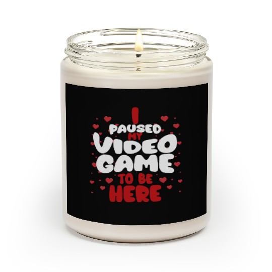I Paused My Game To Be Here Mens Kids Boys Scented Candles