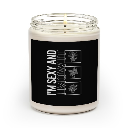 I'm Sexy And I Mow It, Garden Plant Gardening Scented Candles
