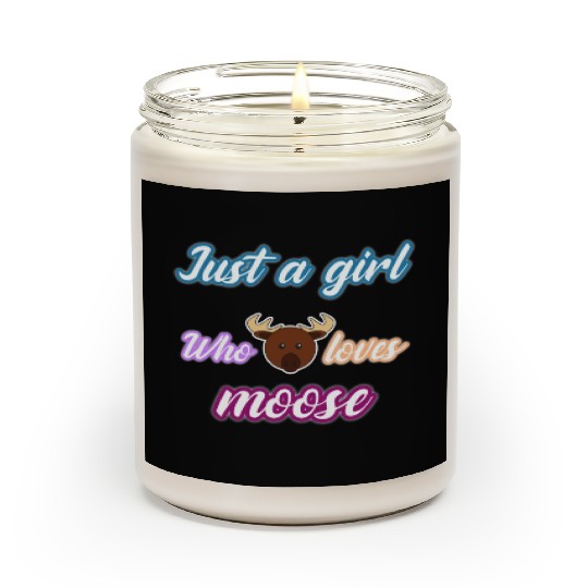 just a girl who loves moose Scented Candles