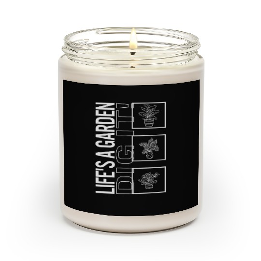 Life's A Garden Dig It, Garden Plant Gardening Scented Candles