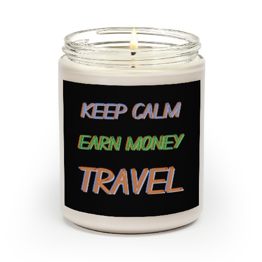 keep Calm, earn money and TRAVEL Scented Candles