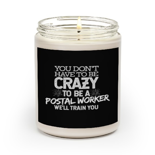 You Don't Have To Be Crazy To Be A Postal Worker W Scented Candles