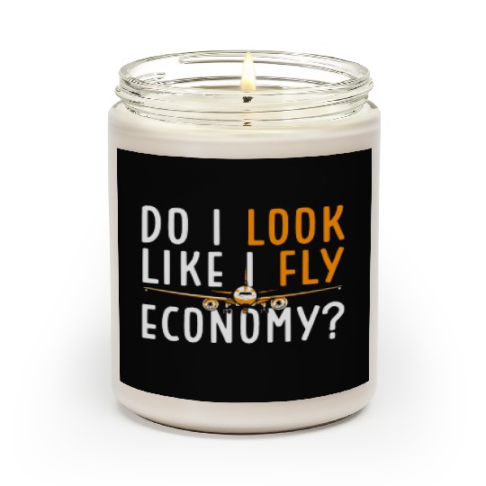 Do I Look Like I Fly Economy First Class Frequent Scented Candles