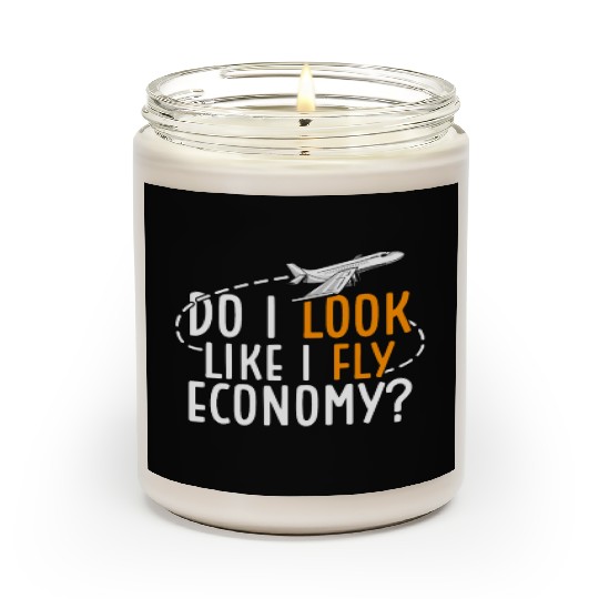 Do I Look Like I Fly Economy First Class Frequent Scented Candles
