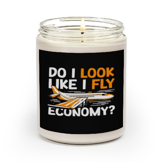 Do I Look Like I Fly Economy First Class Frequent Scented Candles