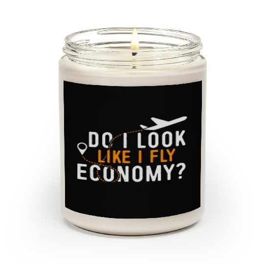 Do I Look Like I Fly Economy First Class Frequent Scented Candles