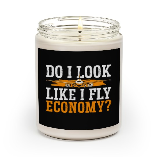 Do I Look Like I Fly Economy First Class Frequent Scented Candles
