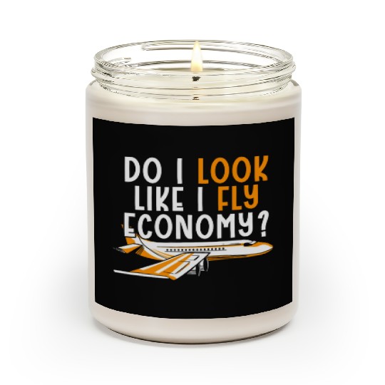 Do I Look Like I Fly Economy First Class Frequent Scented Candles