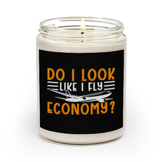 Do I Look Like I Fly Economy First Class Frequent Scented Candles