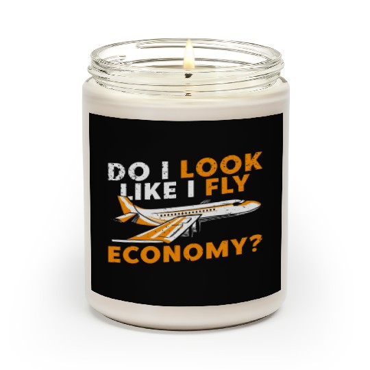 Do I Look Like I Fly Economy First Class Frequent Scented Candles
