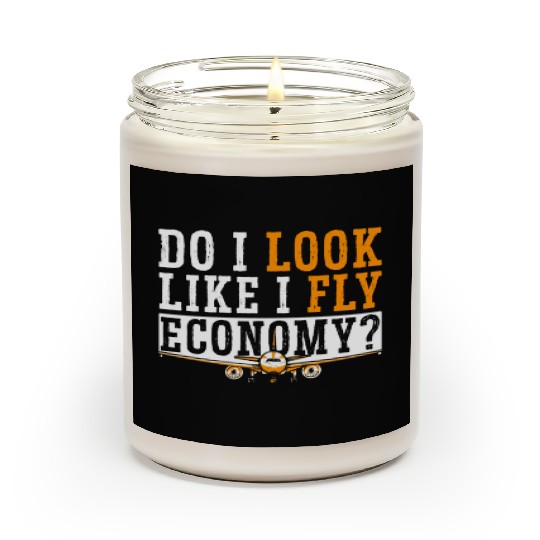 Do I Look Like I Fly Economy First Class Frequent Scented Candles