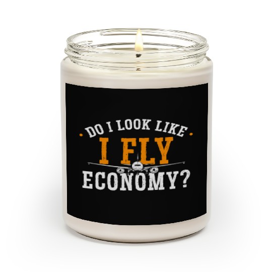Do I Look Like I Fly Economy First Class Frequent Scented Candles
