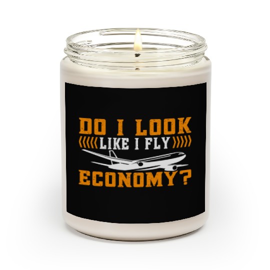 Do I Look Like I Fly Economy First Class Frequent Scented Candles