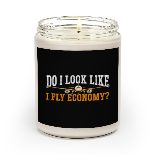 Do I Look Like I Fly Economy First Class Frequent Scented Candles
