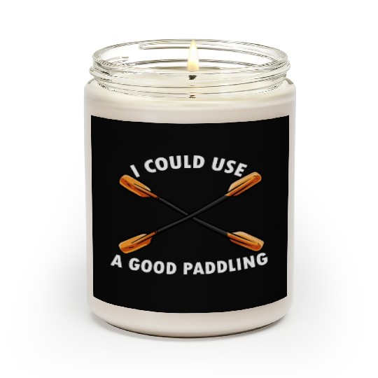 I Could Use A Good Paddling Kayak Paddling Canoe Scented Candles