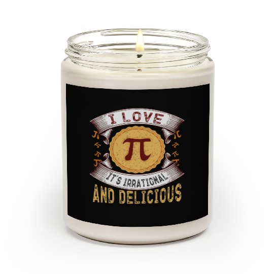 I love Pi, it's irrational and delicious, Math Pie Scented Candles