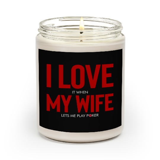 I Love When My Wife Lets Me Play Poker Scented Candles