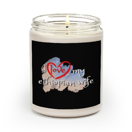 i love my ethiopian wife Scented Candles