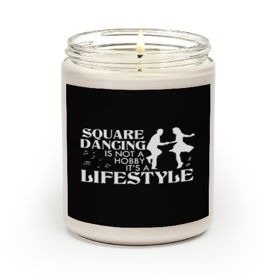 Square Dancing Is Not A Hobby It's A Lifestyle Scented Candles