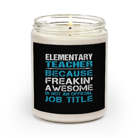 Elementary Teacher Scented Candles - Freaking Awesome Gift