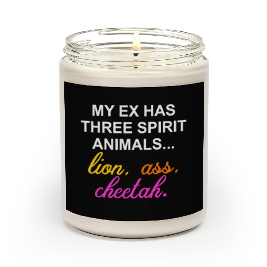 My Ex Has 3 Spirit Animals.. Lion, Ass, Cheetah Scented Candles