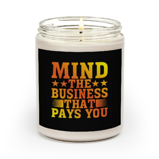 Mind The Business That Pays You 22 Scented Candles