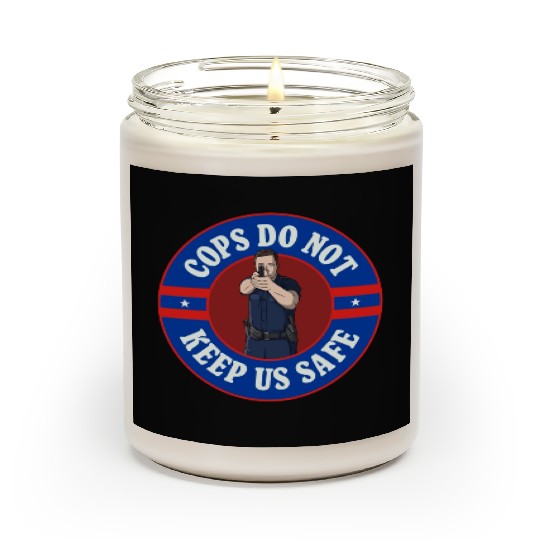 Cops Do Not Keep Us Safe - ACAB Scented Candles