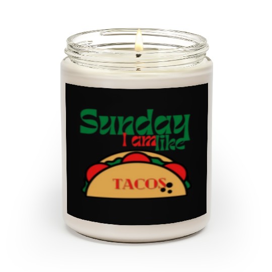Sunday I am like tacos Scented Candles