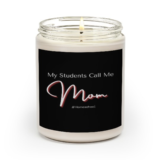 My Students Call Me Mom Homeschool Scented Candles