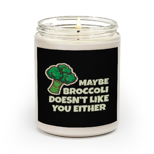 Funny Vegan Gift Maybe Broccoli Doesn t Like You E Scented Candles