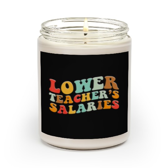 Lower Teacher Salaries Scented Candles