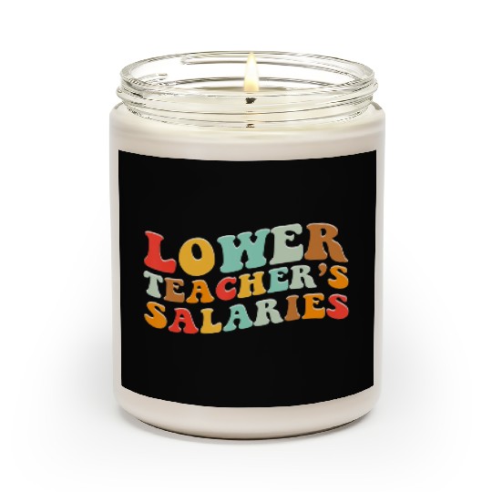Lower Teacher Salaries Scented Candles