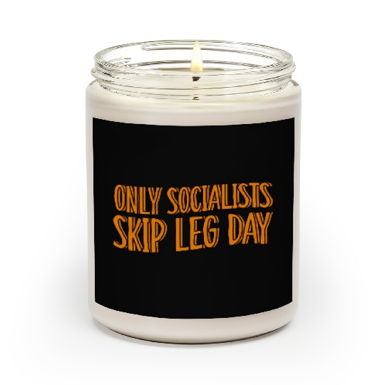 Only Socialists Skip Leg Day Scented Candles