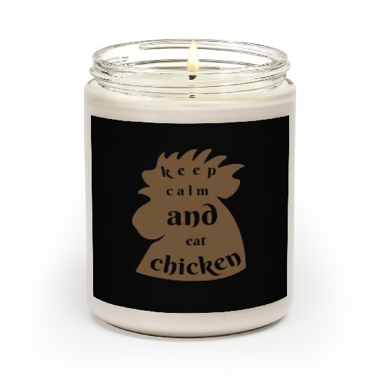 keep calm and eat chicken funny quotes Scented Candles