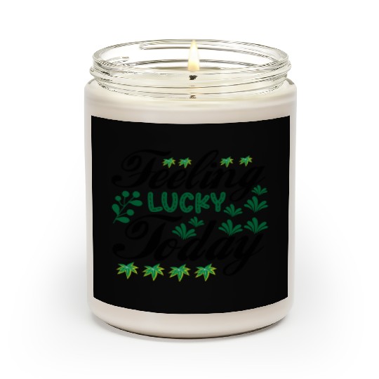 feeling lucky today Scented Candles