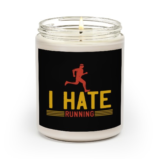 I hate running Scented Candles