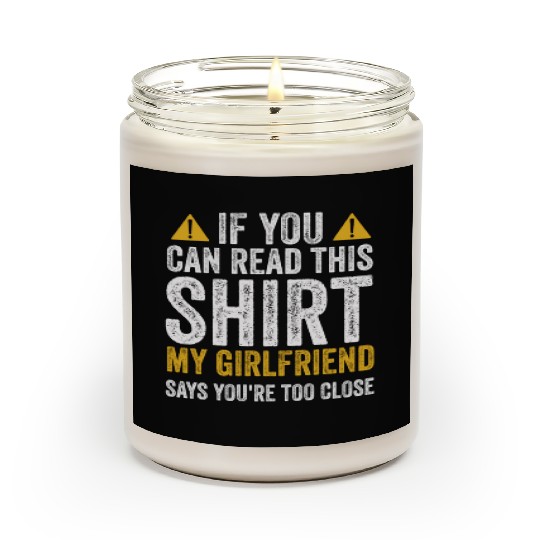 If You Can Read This My Girlfriend Say Too Close Scented Candles