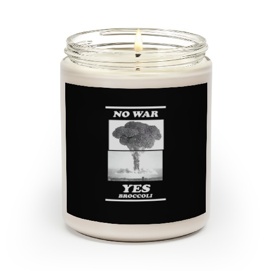 No war yes broccoli Scented Candles
