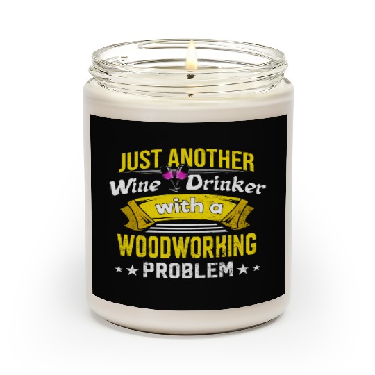 Wine Drinker with Woodworking Problem Wine Lover F Scented Candles