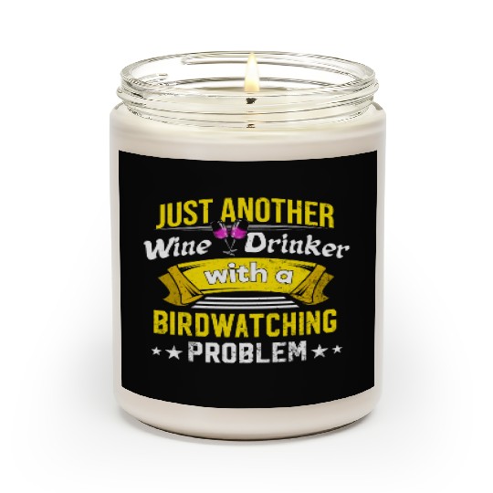 Wine Drinker with Birdwatching Problem Wine Lover Scented Candles