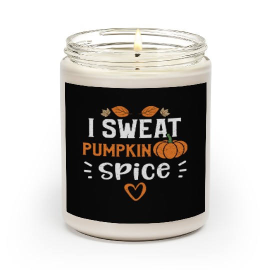 I Sweat Pumpkin Spice - Pumpkin Scented Candles