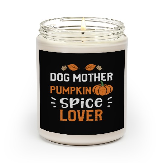 Dog Mother Pumpkin Spice Lover Scented Candles