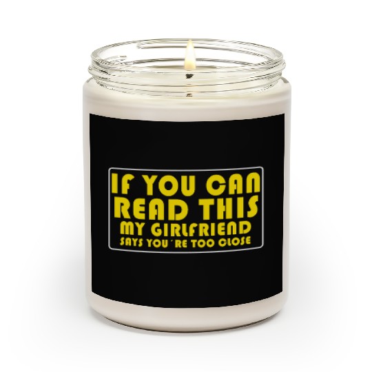 If You Can Read This My Girlfriend Say Too Close Scented Candles