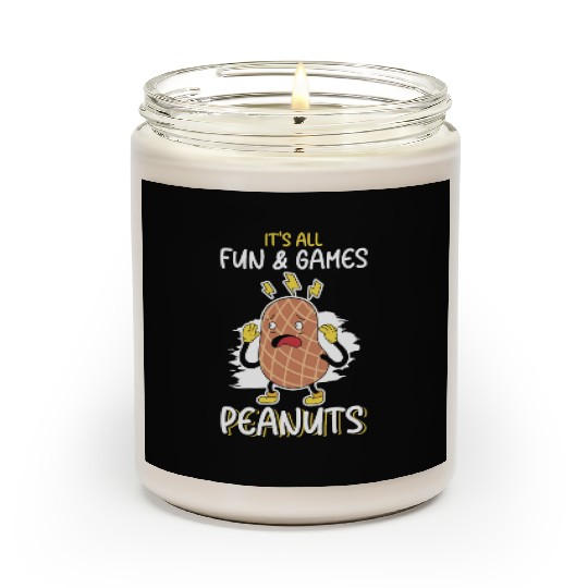 It's All Fun And Games Until I See Peanuts Peanut Scented Candles