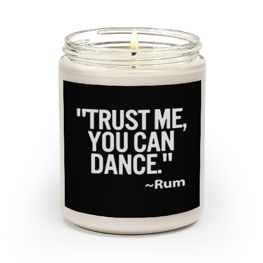 Trust me you can dance Rum Funny Scented Candles