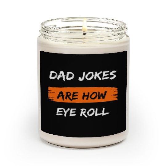 Mens Dad Jokes Are How Eye Roll Funny Dad Gift Scented Candles