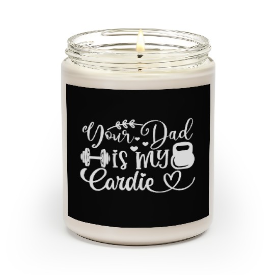 Your Dad is My Cardio Scented Candles