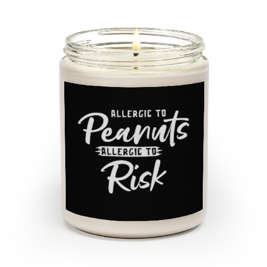 Allergic To Peanuts Allergic To Risk Peanut Scented Candles